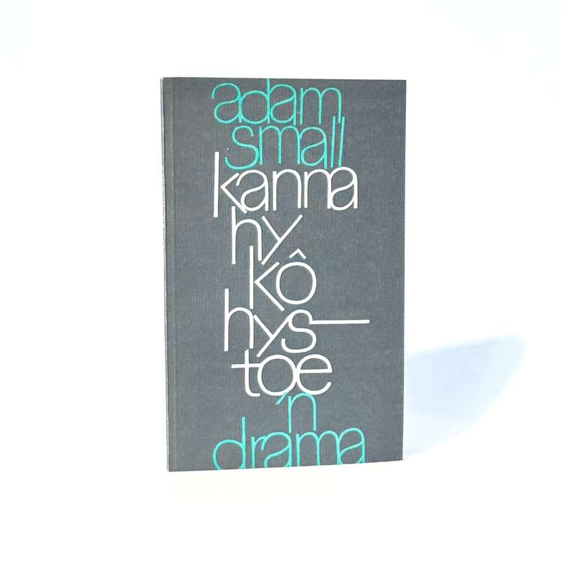 Kanna Hy Ko Hystoe. 'n Drama - Small, Adam