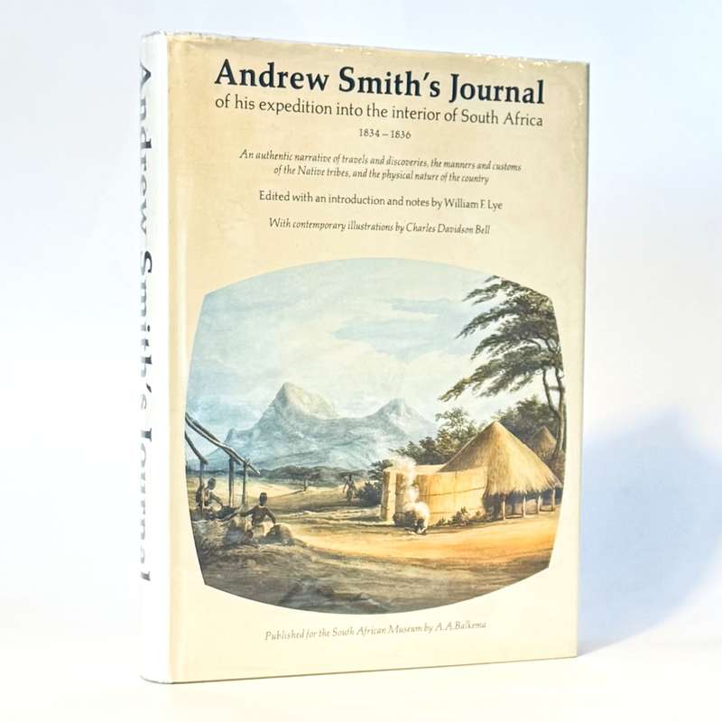 Andrew Smith's Journal of His Expedition Into the Interior of South Africa 1834 - 36 / Edited and...