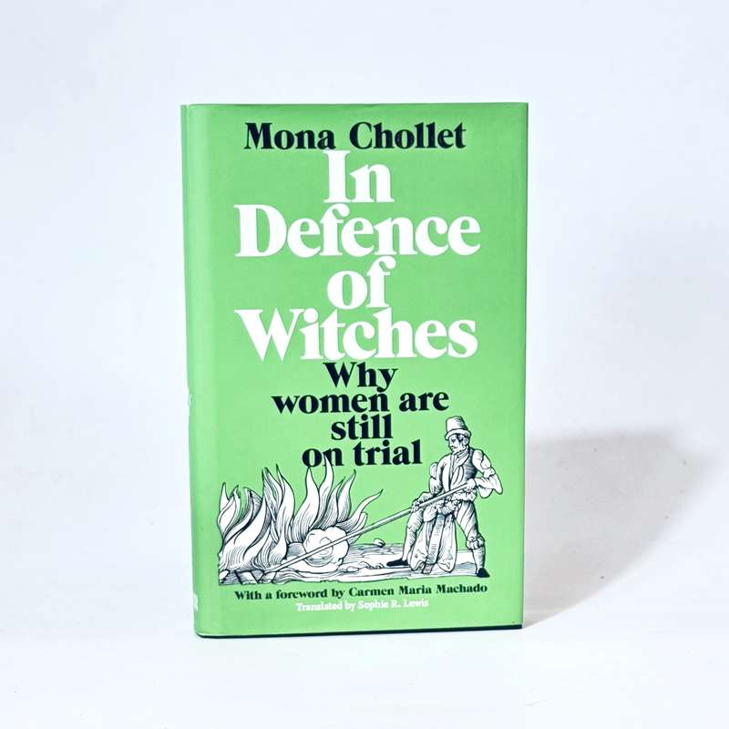In Defence of Witches.  Why Women Are Still on Trial - Chollet, Mona
