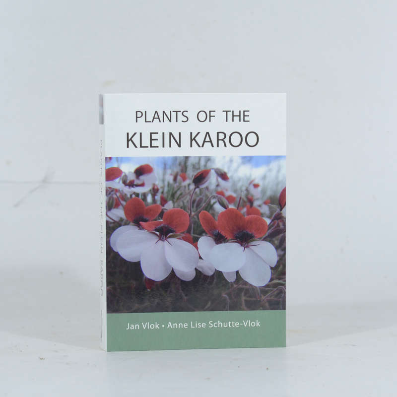 Plants of the Klein Karoo - Vlok, Jan & Schutte-Vlok, Anne Lise
