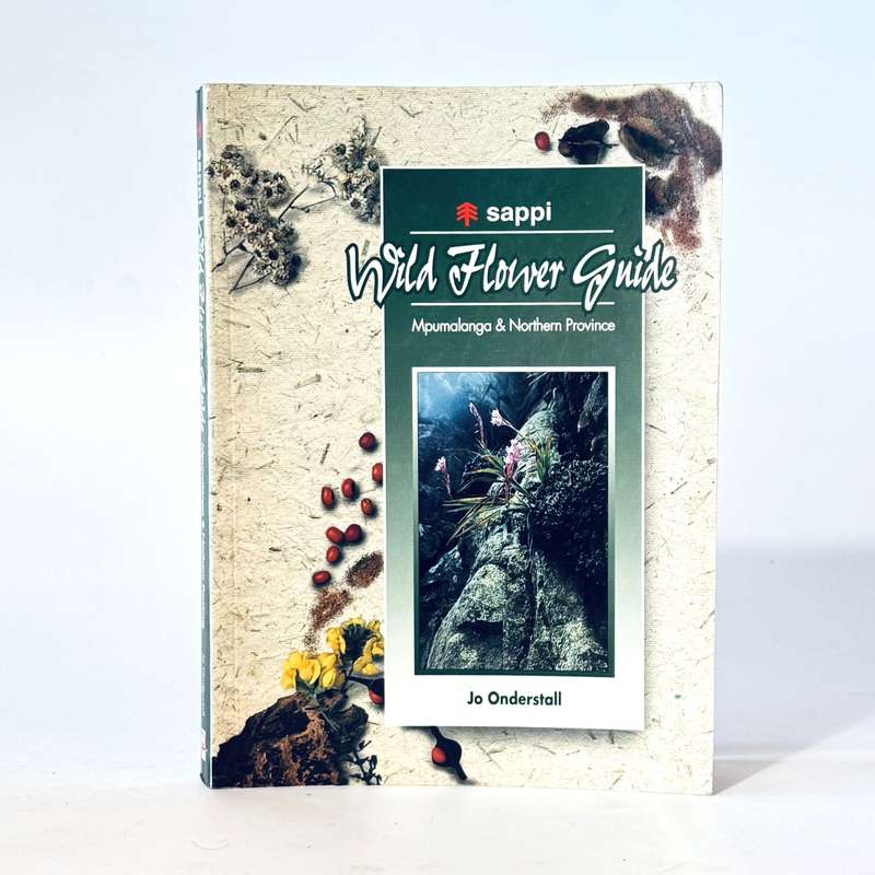 Sappi Wild Flower Guide. Mpumalanga & Northern Provine - Onderstall, Jo