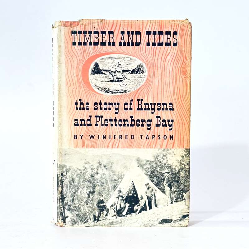 Timber and Tides. The Story of Knysna and Plettenberg Bay - Tapson, Winifred