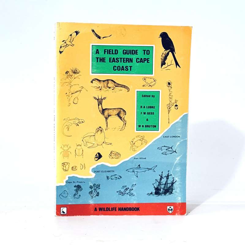 A Field Guide to the Eastern Cape Coast - R A Lubke, F W Gess & M N Bruton