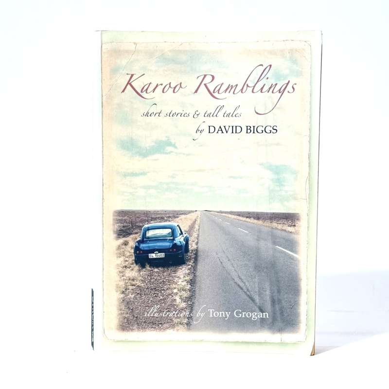 Karoo Ramblings. Short stories and tall tales - Biggs, David