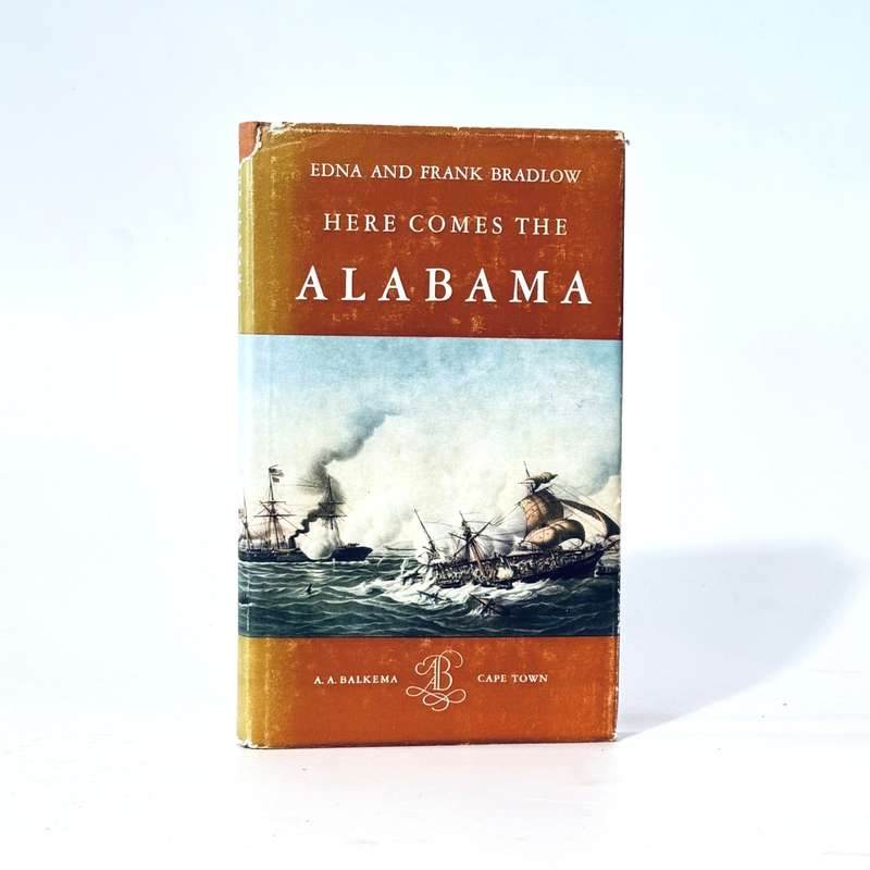 Here Comes the Alabama. The Career of a Confederate Raider - Bradlow, Edna and Frank