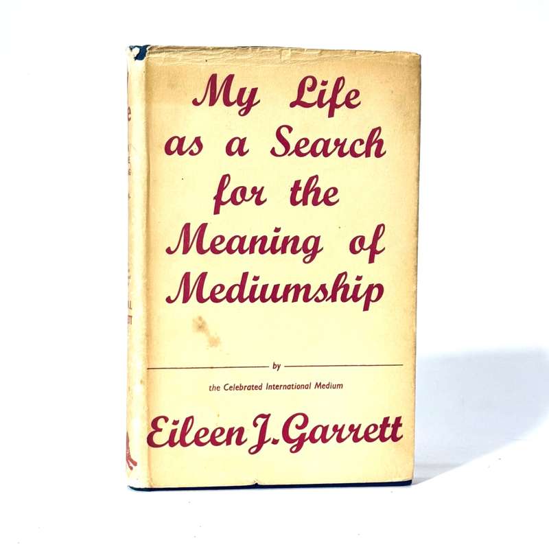 My Life as a Search for the Meaning of Mediumship - Garrett, Eileen J