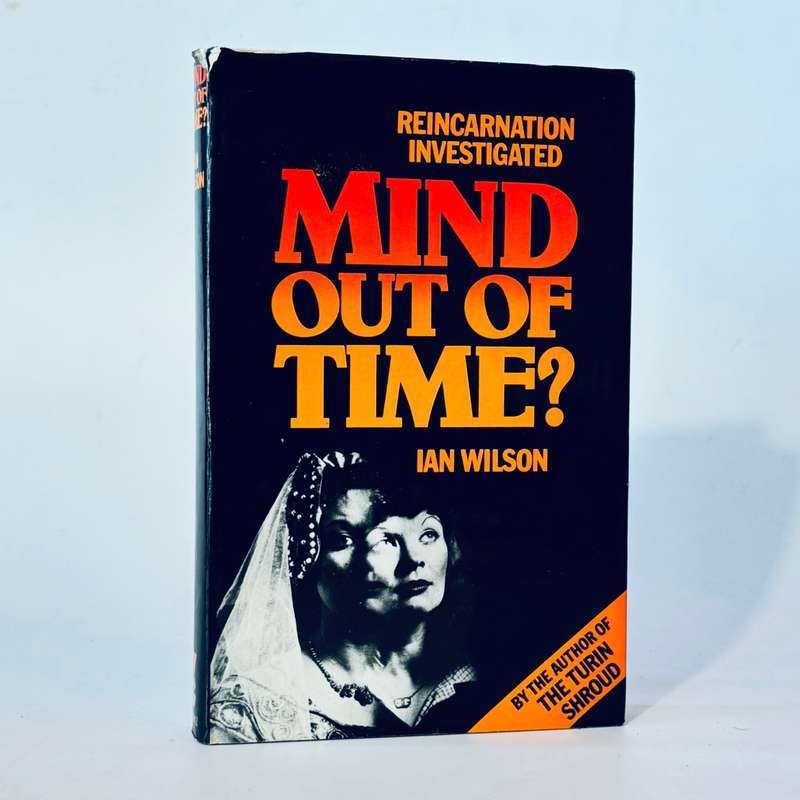 Mind Out of Time? Reincarnation Claims Investigated - Wilson, Ian