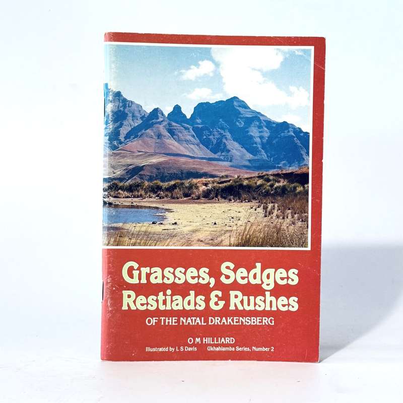 Grasses, Sedges Restiads & Rushes of the Natal Drakensberg. - Hilliard, O M