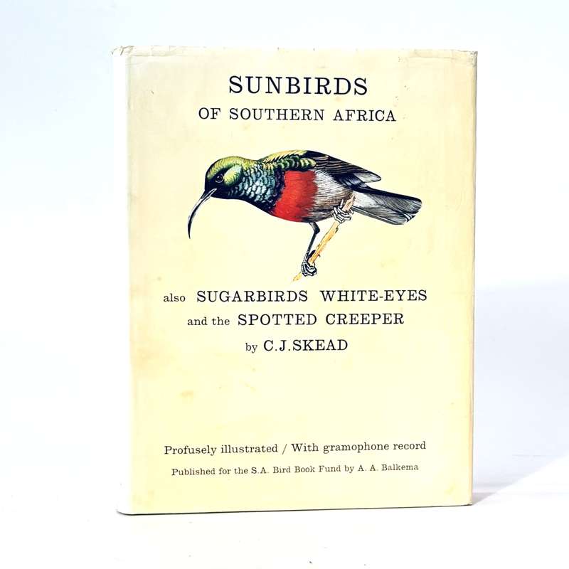 The Sunbirds of Southern Africa. Also the Sugarbirds, the White-eyes and the Spotted Creeper. - S...