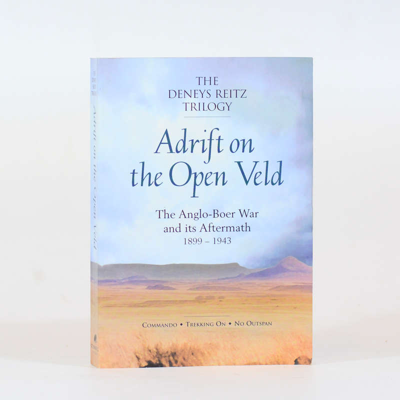 Adrift on the Open Veld. The Deneys Reitz Trilogy. - Reitz, Deneys. Emslie, T S (Ed)