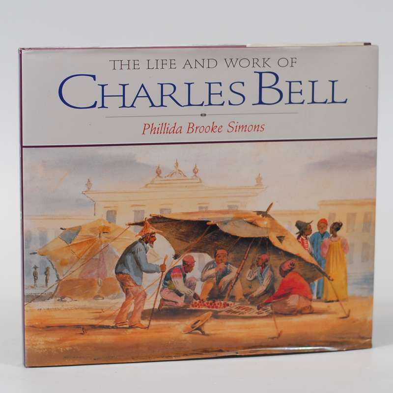 The Life and Work of Charles Bell; Including the Art of Charles Bell: An Appraisal by Michael God...