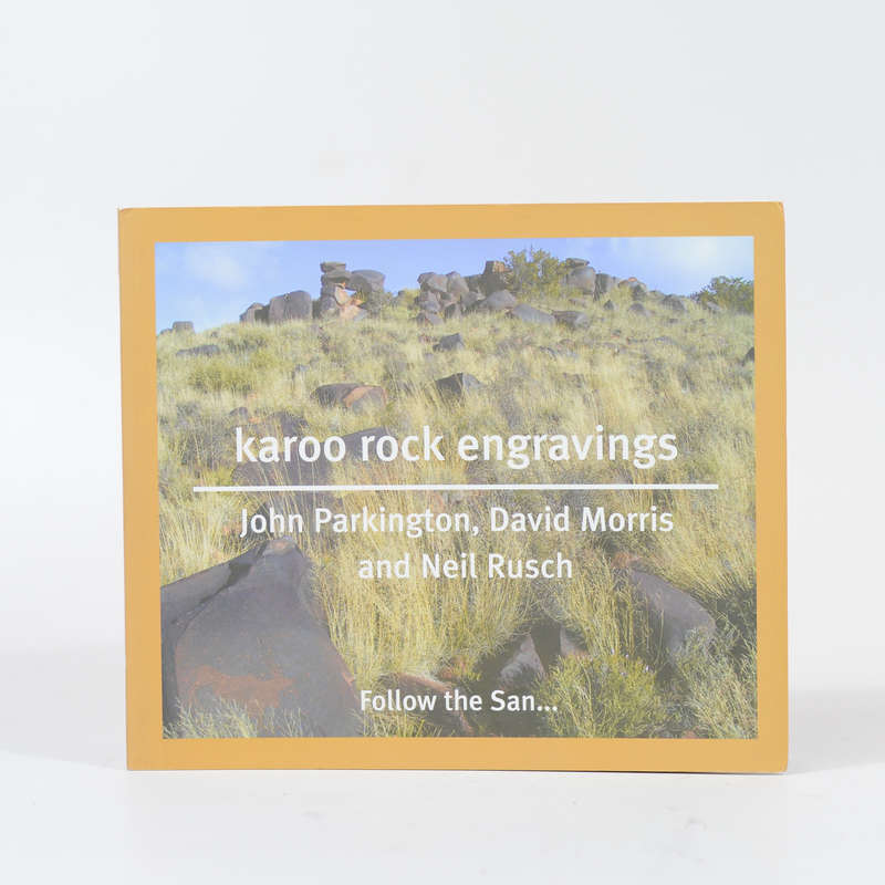 Karoo Rock Engravings. Marking places in the landscape - Parkington, John, Morris, David and Rusc...