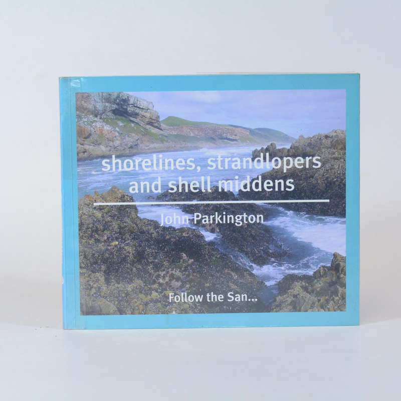 Shorelines, Strandlopers and Shell Middens. - Parkington, John