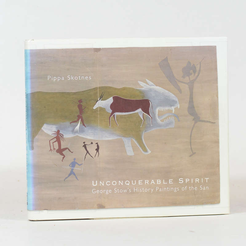 Unconquerable Spirit. George Stow's History Paintings of the San - Skotnes, Pippa