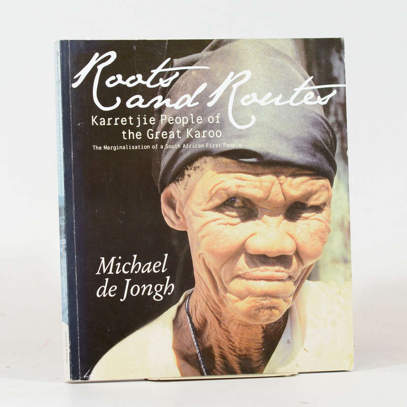 Roots and Routes. Karretjie People of the Great Karoo. The Marginalisation of a South African Fir...