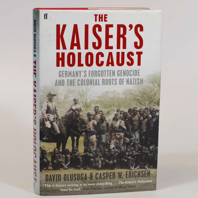 The Kaiser's Holocaust. - Olusoga, David and Erichsen, Casper W