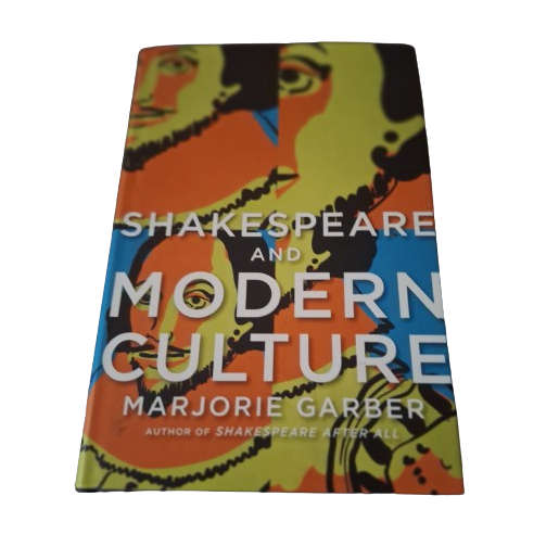 Shakespear and Modern Culture - Marjorie Garber