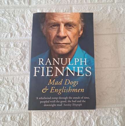 Ranulph Fiennes - Mad Dogs & Englishmen