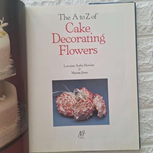 The A-Z of Cake Decorating Flowers - Lorraine Sorby-Howlett & Marian Jones