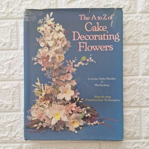 The A-Z of Cake Decorating Flowers - Lorraine Sorby-Howlett & Marian Jones