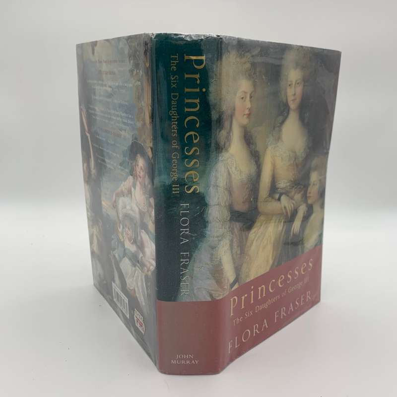 Flora Fraser "Princesses The Six Daughters of George III"