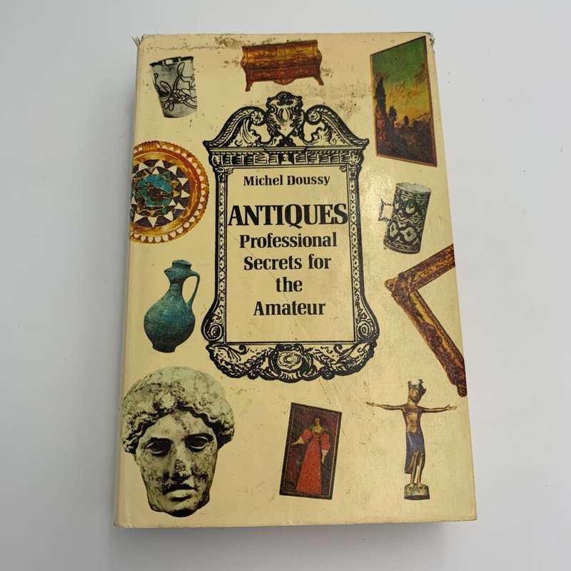 Antiques Professional Secrets for the Amateur by Michel Doussy