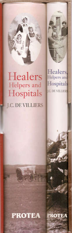 Healers, Helpers and Hospitals, A History of Military Medicine in the Anglo-Boer War