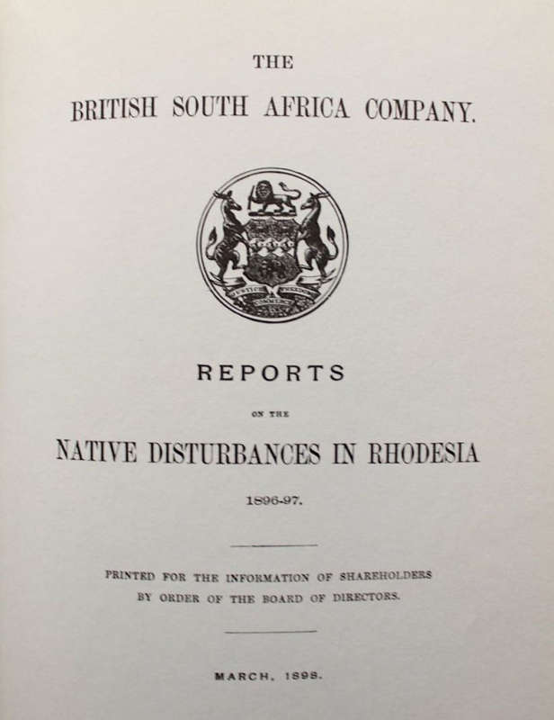 The '96 rebellions The British South Africa Company Reports on the Native Disturbances in Rhodesia