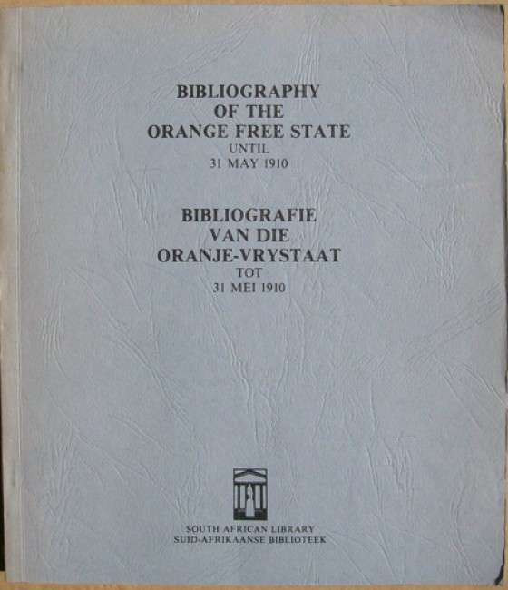 Bibliography of the Orange Free State Until 31 May 1910 - Karel Schoeman