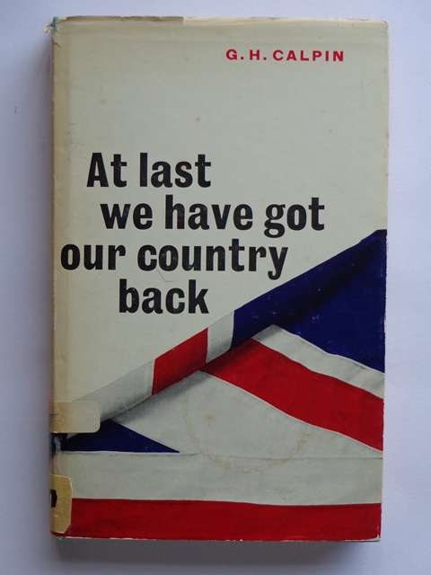 At Last We Have Our Country Back - G.H. Calpin