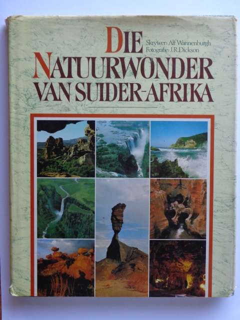 Die Natuurwonder van Suider-Afrika - Alf Wannenburgh & J.R. Dickson