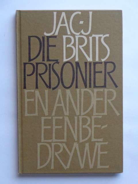 Die Prisonier en ander eenbedrywe - Jac J. Brits