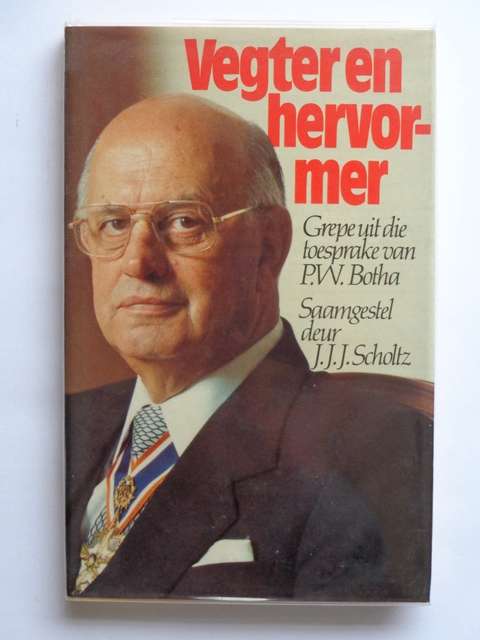 Vegter en Hervormer, Grepe uit die Toesprake van P.W. Botha - J.J.J. Scholtz (samesteller)