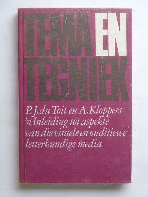 Tema en Tegniek, Aspekte van d visuele en ouditiewe letterkundige media - P.J. du Toit & A. Kloppers