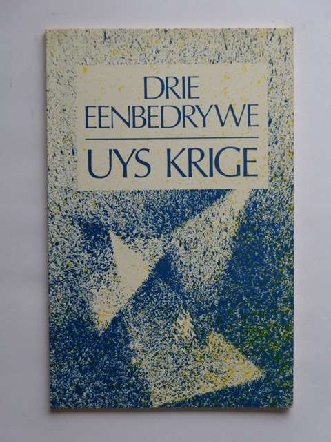 Drie Eenbedrywe - Uys Krige