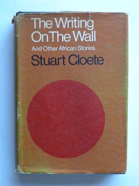 The Writing on the Wall, and other African Stories - Stuart Cloete