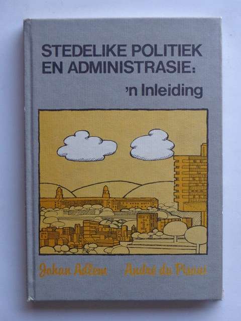 Stedelike Politiek en Administrasie: 'n Inleiding - W.L.J. Adlem & A. du Pisani