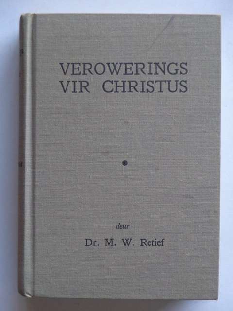 Verowerings vir Christus - Dr. M.W. Retief