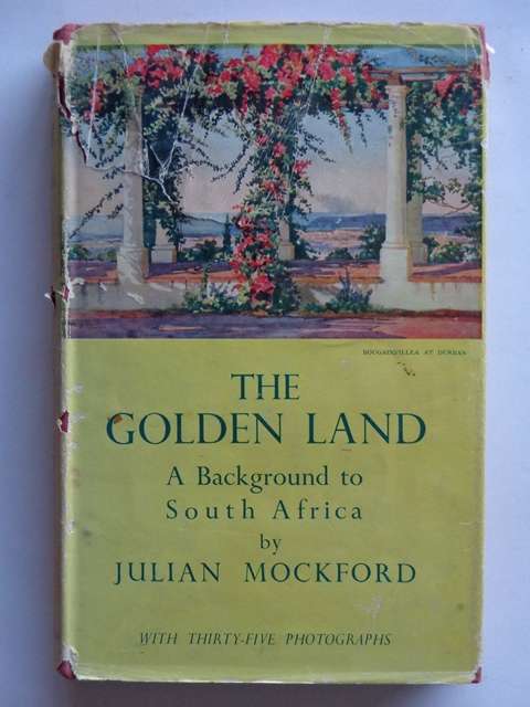 The Golden Land, A Background to South Africa - Julian Mockford