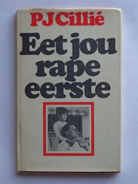 Eet jou Rape Eerste - P.J. Cillie