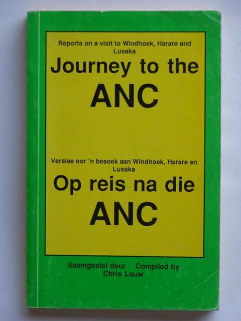 Journey to the ANC, Reports on a visit to Windhoek, Harare & Lusaka (bilingual) - C. Louw (compiler)