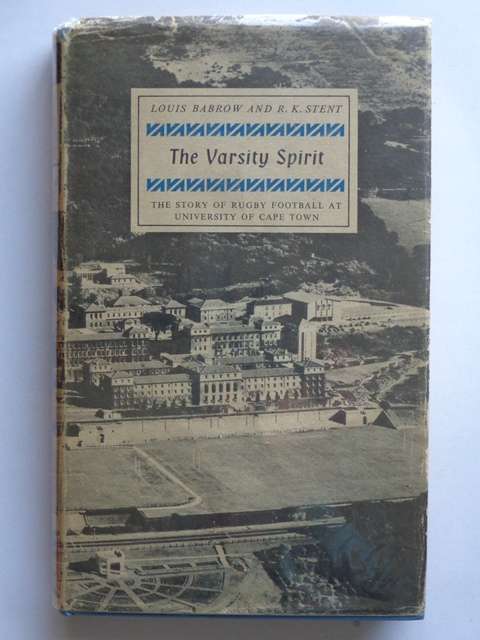 The Varsity Spirit, The Story of Rugby Football at UCT, 1883-1963 - L. Babrow & R.K. Stent