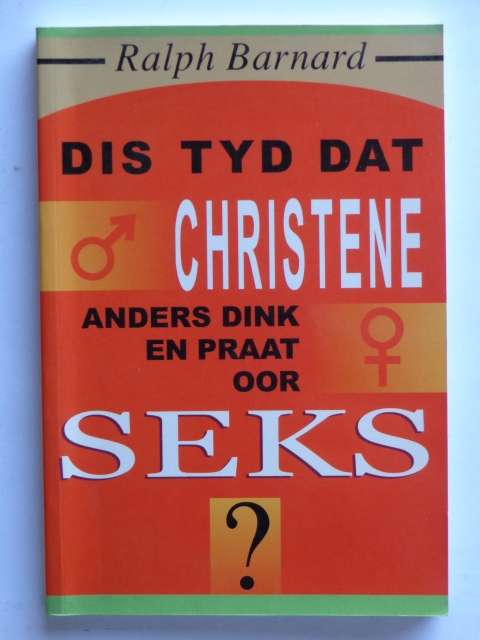 Dis Tyd dat Christene Anders Dink en Praat oor Seks - Ralph Barnard