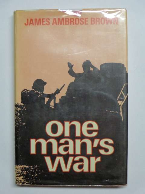 One Man's War, A Soldier's Diary - James Ambrose Brown (first edition)