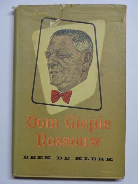 Oom Giepie Rossouw, 'n Biografie - Eben de Klerk