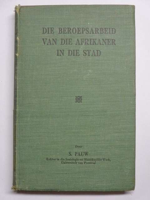 Die Beroepsarbeid van die Afrikaner in die Stad - S. Pauw