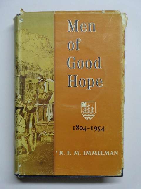 Men of Good Hope, The Romantic Story of the Cape Town Chamber of Commerce 1804-1954 - R.F.M Immelman
