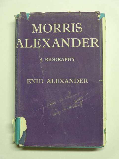 Morris Alexander, A Biography - Enid Alexander