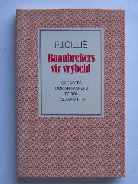 Baanbrekers vir Vryheid, Gedagtes oor Afrikaners se Rol in Suid-Afrika - P.J. Cillie