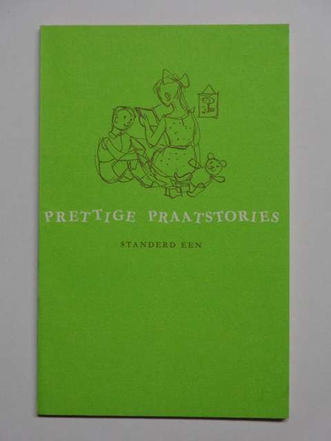 Prettige Praatstories, Vir Voordrag en Dramatisering, Std. 1 - A.K. Bot, H. Cillie & J.J. van Tonder
